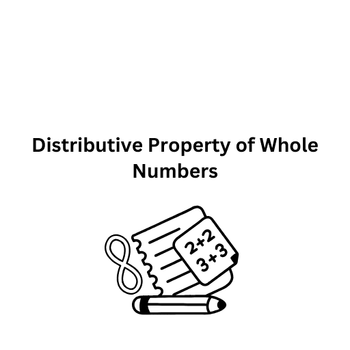 Distributive Property of Whole Numbers